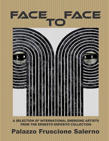 Face to face. A selection of international emerging astists from the Ernesto Esposito collection  - Libro Iemme Edizioni 2016 | Libraccio.it