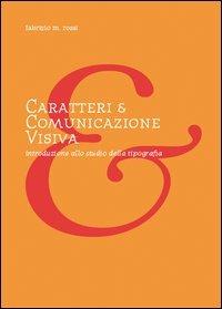 Caratteri e comunicazione visiva. Introduzione allo studio della tipografia - Fabrizio M. Rossi - Libro IkonaLiber 2007, Le forme del linguaggio | Libraccio.it