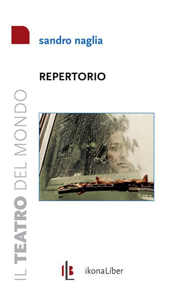 Repertorio - Sandro Naglia - Libro IkonaLiber 2014, Il teatro del mondo | Libraccio.it