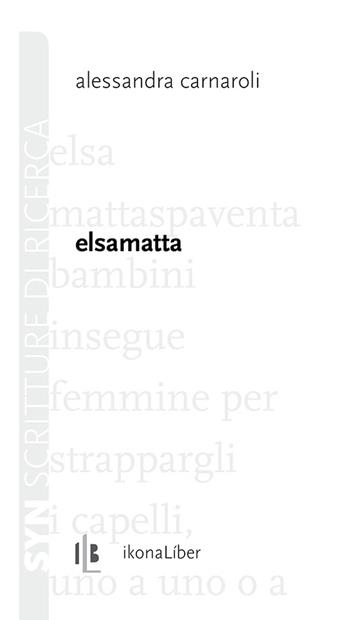 Elsamatta - Alessandra Carnaroli - Libro IkonaLiber 2015 | Libraccio.it