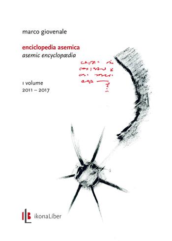 Enciclopedia asemica-Asemic Encyclopædia. Ediz. bilingue - Marco Giovenale - Libro IkonaLiber 2019, Le forme del linguaggio | Libraccio.it