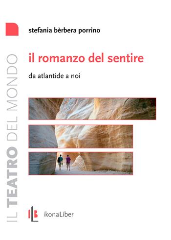 Il romanzo del sentire. Da Atlantide a noi - Stefania Porrino - Libro IkonaLiber 2019, Il teatro del mondo | Libraccio.it
