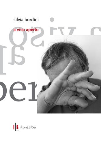 A viso aperto. Ediz. illustrata - Silvia Bordini - Libro IkonaLiber 2019 | Libraccio.it