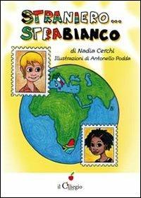 Straniero... strabianco - Nadia Cerchi - Libro Il Ciliegio 2012, Dai 6 ai 99 anni | Libraccio.it