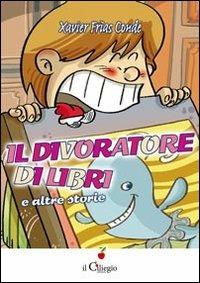 Il divoratore di libri - Xavier Frías Conde - Libro Il Ciliegio 2012, Dai 6 ai 99 anni | Libraccio.it