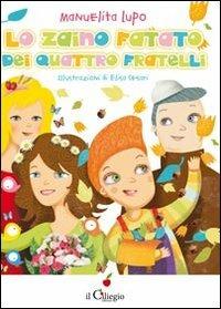 Lo zaino fatato dei quattro fratelli - Manuelita Lupo - Libro Il Ciliegio 2012, Dai 9 ai 99 anni | Libraccio.it