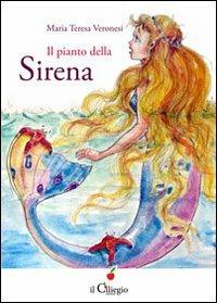 Il pianto della sirena - M. Teresa Veronesi - Libro Il Ciliegio 2013, Dai 9 ai 99 anni | Libraccio.it