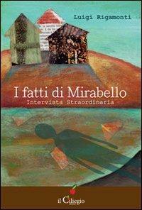 I fatti di Mirabello. Intervista straordinaria - Luigi Rigamonti - Libro Il Ciliegio 2013, Narrativa | Libraccio.it