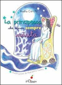 La principessa che stava sempre seduta - Nadia Cerchi - Libro Il Ciliegio 2013, Dai 9 ai 99 anni | Libraccio.it