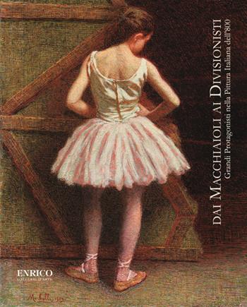 Dai macchiaioli ai divisionisti. Grandi protagonisti nella pittura italiana dell'800. Ediz. illustrata  - Libro Antiga Edizioni 2015 | Libraccio.it