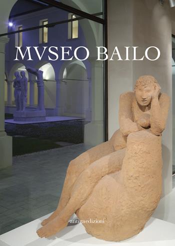 Museo Bailo di Treviso  - Libro Antiga Edizioni 2015 | Libraccio.it