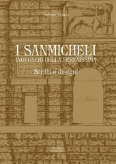 I Sanmicheli ingegneri della Serenissima. Scritti e disegni