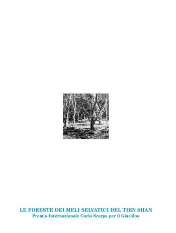 Le foreste dei meli selvatici del Tien Shan. Premio Internazionale Carlo Scarpa per il Giardino 2016  - Libro Antiga Edizioni 2016 | Libraccio.it