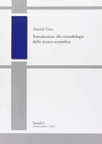 Introduzione alla metodologia della ricerca scientifica - Daniele Vinci - Libro Sandhi Edizioni 2012, Sussidi Handbooks | Libraccio.it