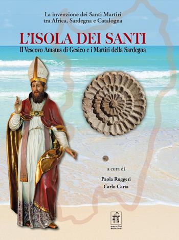 L' isola dei santi. Il Vescovo Amatus di Gesico e i Martiri della Sardegna  - Libro Sandhi Edizioni 2021 | Libraccio.it