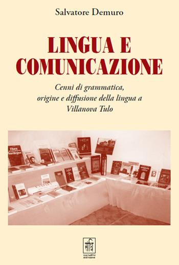 Lingua e comunicazione. Cenni di grammatica, origine e diffusione della lingua a Villanova Tulo - Salvatore Demuro - Libro Sandhi Edizioni 2022 | Libraccio.it