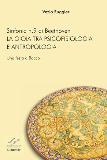 Sinfonia n. 9 di Beethoven. La gioia tra psicofisiologia e antropologia - Vezio Ruggieri - Libro Valore Italiano 2012 | Libraccio.it