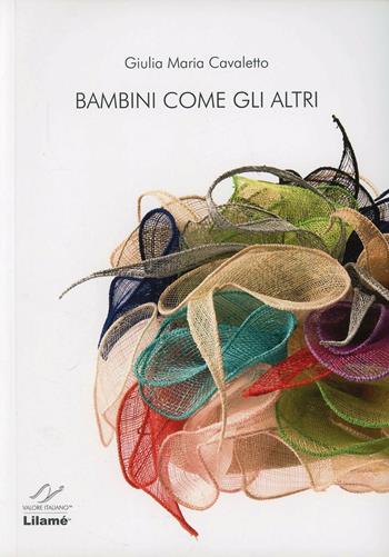 Bambini come gli altri - Giulia Maria Cavaletto - Libro Valore Italiano 2012 | Libraccio.it