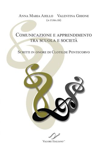 Comunicazione e apprendimento tra scuola e società. Scritti in onore di Clotilde Pontecorvo - Anna Maria Ajello, Valentina Ghione - Libro Valore Italiano 2021, Culture & progresso | Libraccio.it