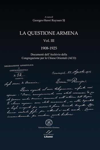 La questione armena 1908-1925. Vol. 3: Documenti dell'archivio della Congregazione delle Chiese Orientali (ACO). - Georges-Henri Ruyssen - Libro Valore Italiano 2014 | Libraccio.it