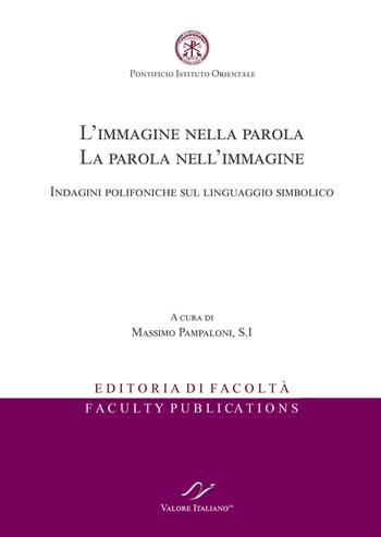 L'immagine nella parola. La parola nell’immagine. Indagini polifoniche sul linguaggio simbolico. Ediz. italiana e inglese  - Libro Valore Italiano 2021 | Libraccio.it