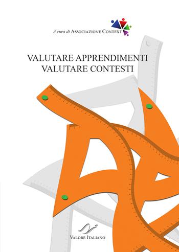 Valutare apprendimenti, valutare contesti. Nuova ediz.  - Libro Valore Italiano 2020 | Libraccio.it