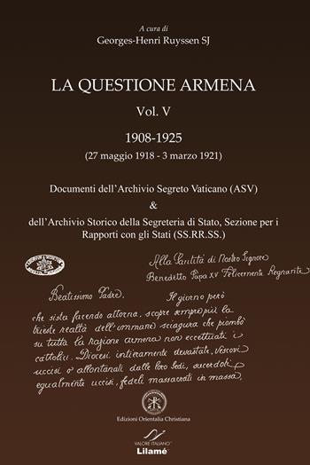 La questione armena 1908-1925. Vol. 5: Documenti dell'archivio segreto vaticano (ASV) & archivio SS.RR.SS.. - Georges-Henri Ruyssen - Libro Valore Italiano 2015 | Libraccio.it