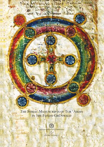 The syriac manuscripts of Tur 'Abdin in the Fondo Grünwald - Vincenzo Ruggieri, Emanuela Braida, Marco Pavan - Libro Valore Italiano 2017 | Libraccio.it