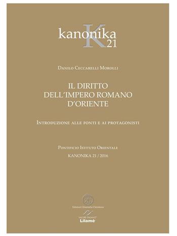 Kanonika. Il diritto dell'Impero Romano d'Oriente. Vol. 21 - Danilo Ceccarelli Morolli - Libro Valore Italiano 2016 | Libraccio.it