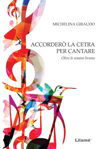 Accorderò la cetra per cantare... oltre le umane brume - Michelina Giraudo - Libro Valore Italiano 2015 | Libraccio.it