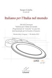 Italiano per l'Italia nel mondo. Atti del Congresso 2013 «Programmare la crescita in una rete internazionale per la Scuola e il lavoro». Ediz. multilingue