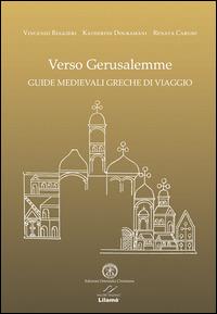 Verso Gerusalemme. Guide medievali greche di viaggio. Ediz. multilingue - Vincenzo Ruggieri, Katherine Douramani, Renata Caruso - Libro Valore Italiano 2015 | Libraccio.it