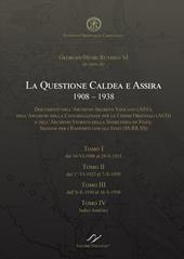 La quastione caldea e assira (1908-1938). Documenti degli archivi della Santa Sede ASV, ACO e SS.RR.SS.