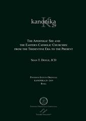 Kanonika. Vol. 29: Apostolic See and the Eastern Catholic Churches: from the Tridentine Era to the Present, The.