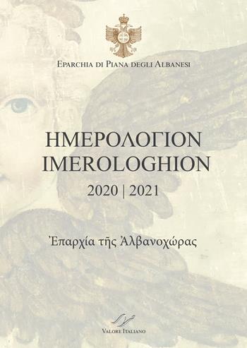 Imerologhion 2020-2021. Eparchia di Piana degli Albanesi. Testo italiano a fronte  - Libro Valore Italiano 2020 | Libraccio.it