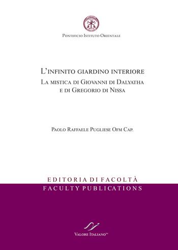 L'infinito giardino interiore. La mistica di Giovanni di Dalyatha e di Gregorio di Nissa - Paolo Raffaele Pugliese - Libro Valore Italiano 2020 | Libraccio.it