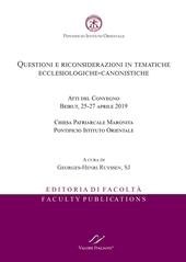 Questioni e riconsiderazioni in tematiche ecclesiologiche-canonistiche. Atti del Convegno (Beirut, 25-27 aprile 2019)