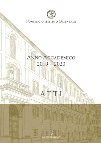 Atti. Pontificio Istituto Orientale. Anno accademico 2019-2020 - Maurizio Domenicucci - Libro Valore Italiano 2021 | Libraccio.it
