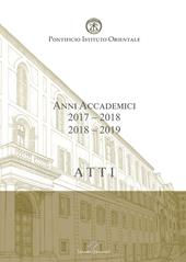 Atti. Pontificio Istituto Orientale. Anni accademici 2017-2018 /2018-2019