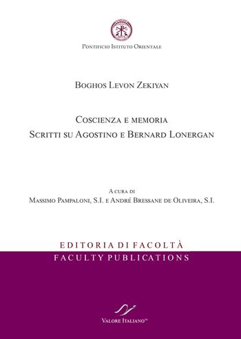 Boghos Levon Zekiyan. Coscienza e memoria. Scritti su Agostino e Bernard Lonergan - Massimo Pampaloni, André Bressane de Oliveira - Libro Valore Italiano 2021 | Libraccio.it