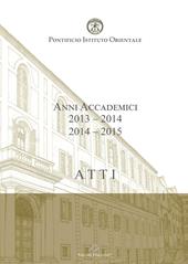 Atti. Pontificio Istituto Orientale. Anni accademici 2013-2014/2014-2015