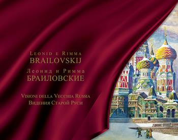 Leonid e Rimma Brailovskij. Visioni della Vecchia Russia. Ediz. italiana e russa  - Libro Valore Italiano 2021 | Libraccio.it