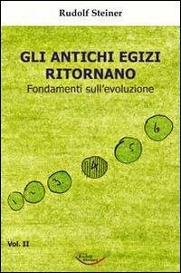 Gli antichi egizi ritornano. Fondamenti sull'evoluzione - Rudolf Steiner - Libro Edizioni Rudolf Steiner 2013 | Libraccio.it