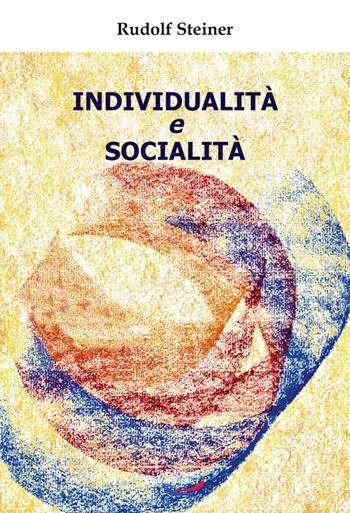 Individualità e socialità - Rudolf Steiner - Libro Edizioni Rudolf Steiner 2015 | Libraccio.it
