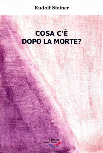 Cosa c'è dopo la morte? - Rudolf Steiner - Libro Edizioni Rudolf Steiner 2021, Tascabili | Libraccio.it