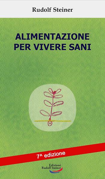 Alimentazione per vivere sani - Rudolf Steiner - Libro Edizioni Rudolf Steiner 2023, Tascabili | Libraccio.it