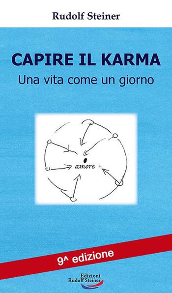 Capire il karma. Una vita come un giorno - Rudolf Steiner - Libro Edizioni Rudolf Steiner 2023, Tascabili | Libraccio.it