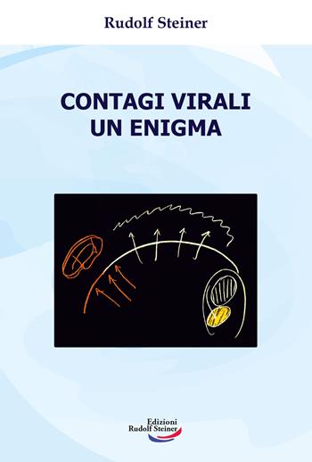 Contagi virali. Un enigma - Rudolf Steiner - Libro Edizioni Rudolf Steiner 2023 | Libraccio.it