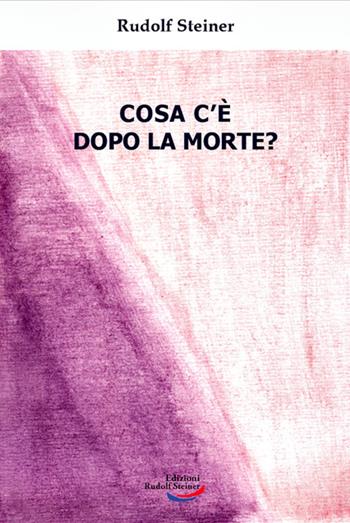 Cosa c'è dopo la morte? - Rudolf Steiner - Libro Edizioni Rudolf Steiner 2023, Tascabili | Libraccio.it