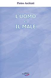 L'uomo e il male. Un mistero di libertà